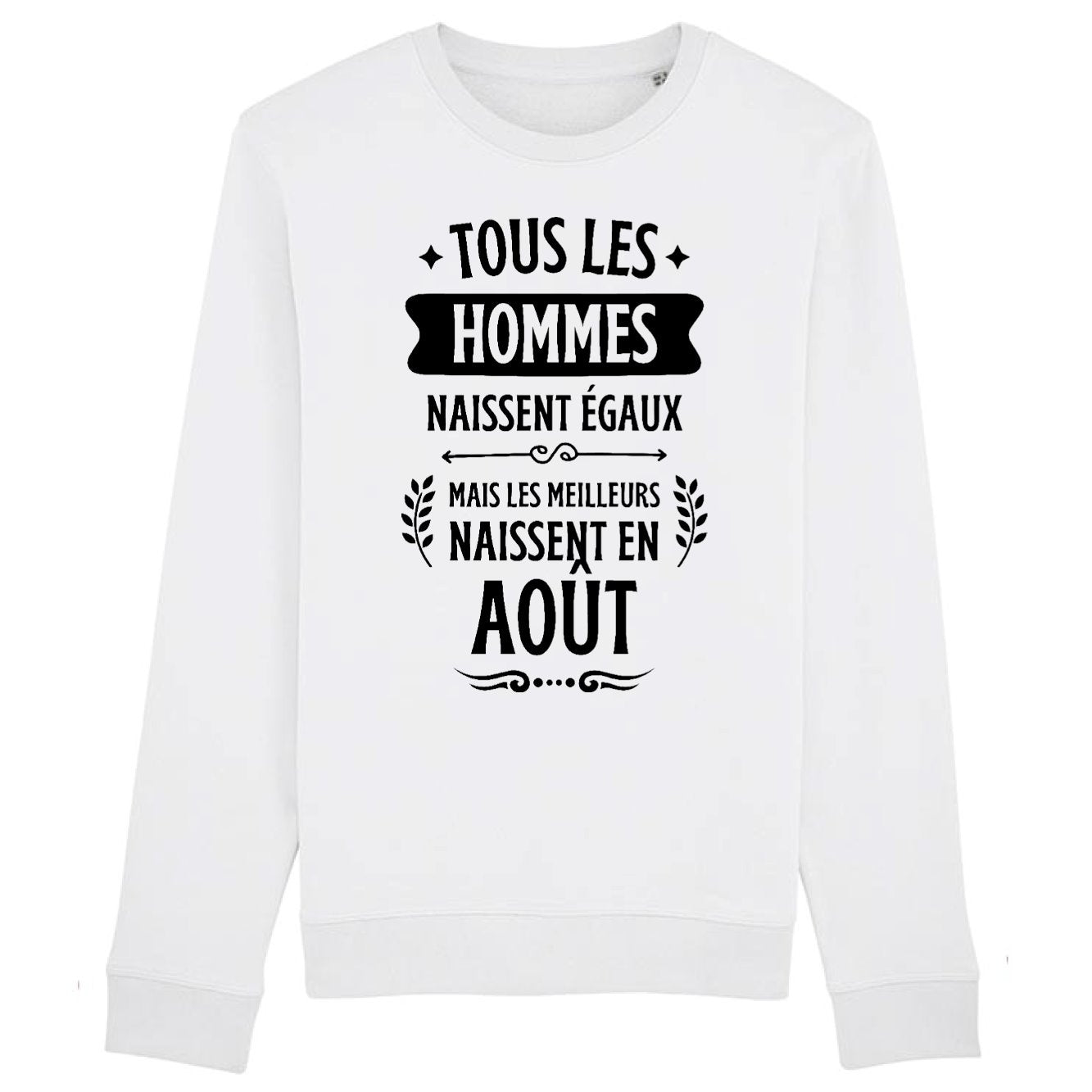 Sweat Adulte Tous les hommes naissent égaux les meilleurs en août