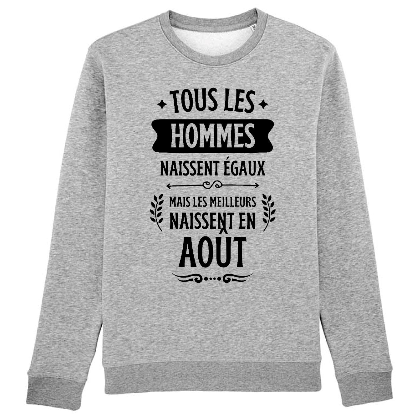 Sweat Adulte Tous les hommes naissent égaux les meilleurs en août