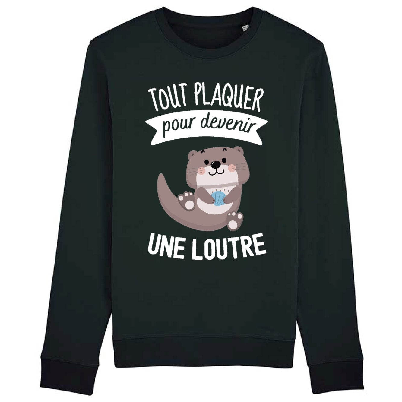 Sweat Adulte Tout plaquer pour devenir une loutre