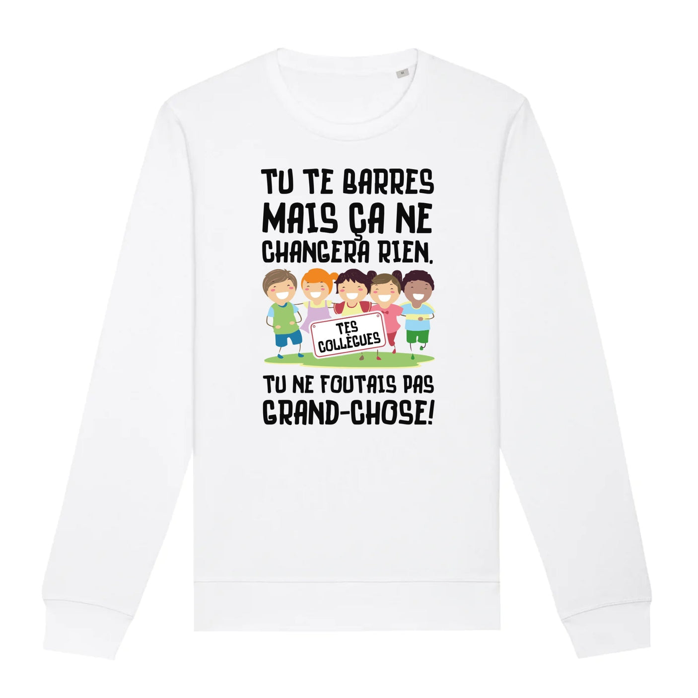 Sweat Adulte Tu te barres mais ça ne changera rien