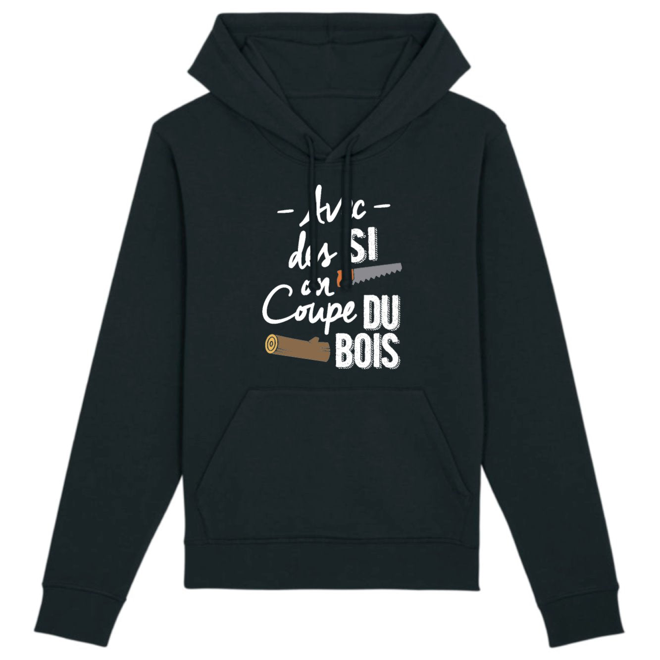 Sweat Capuche Adulte Avec des si on coupe du bois