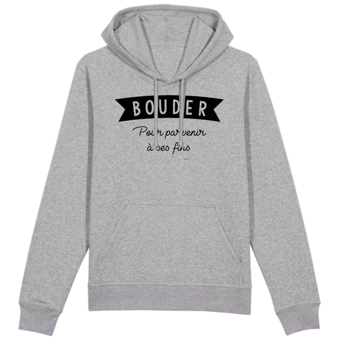 Sweat Capuche Adulte Bouder pour parvenir à ses fins