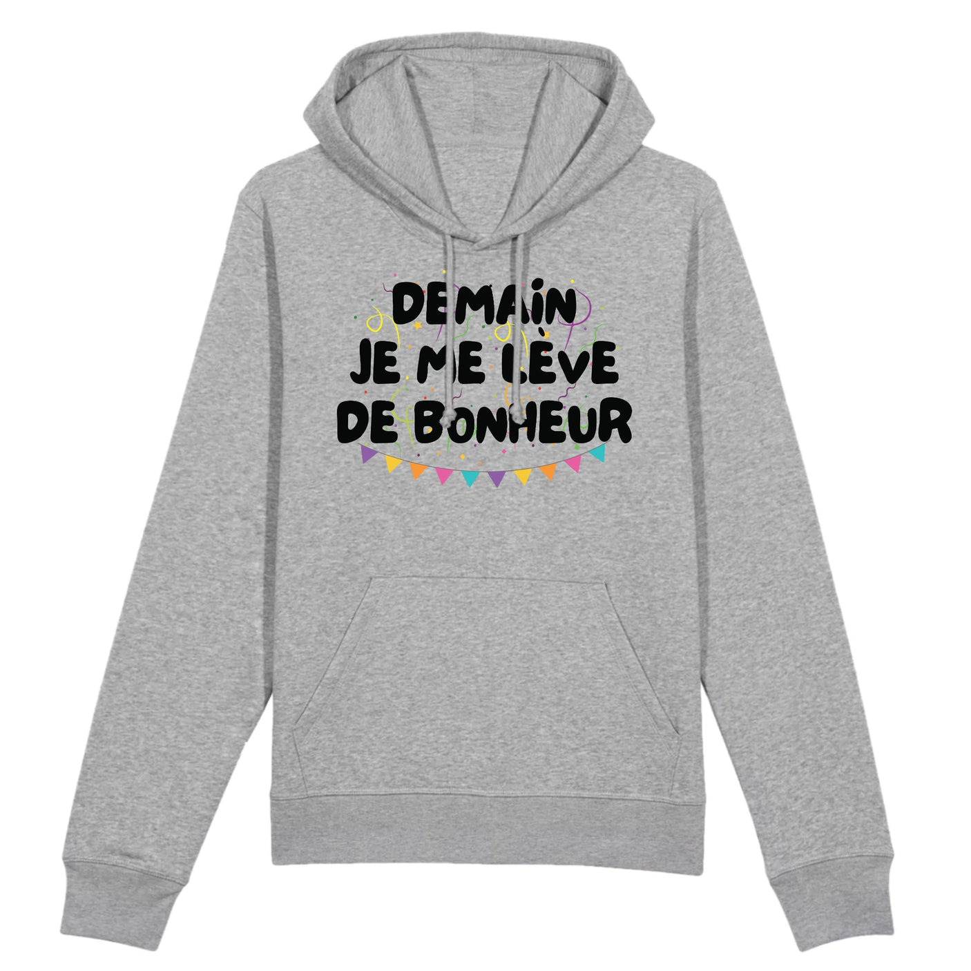 Sweat Capuche Adulte Demain je me lève de bonheur