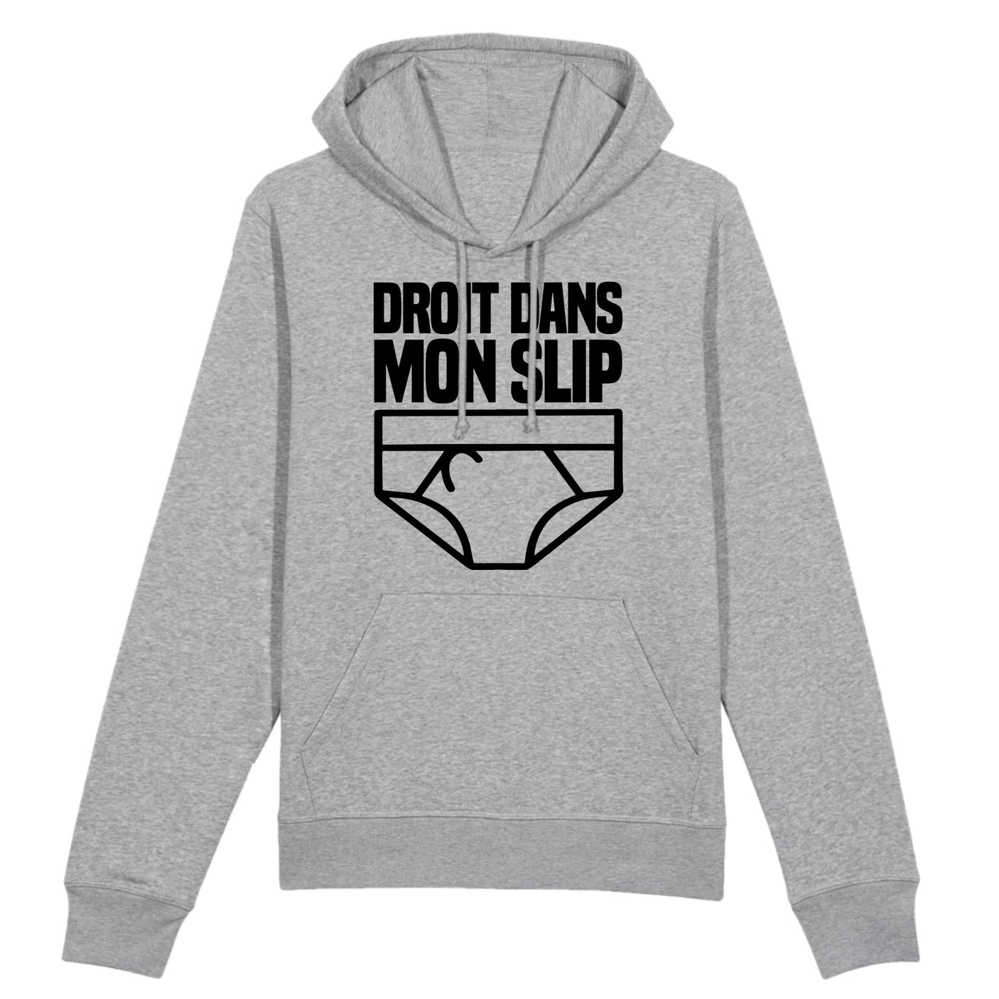 Sweat Capuche Adulte Droit dans mon slip