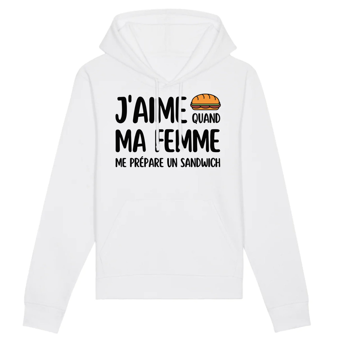 Sweat Capuche Adulte J'aime quand ma femme me prépare un sandwich