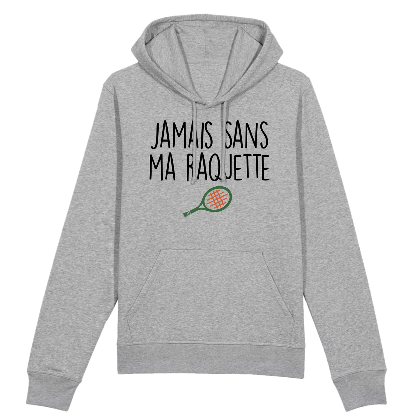 Sweat Capuche Adulte Jamais sans ma raquette