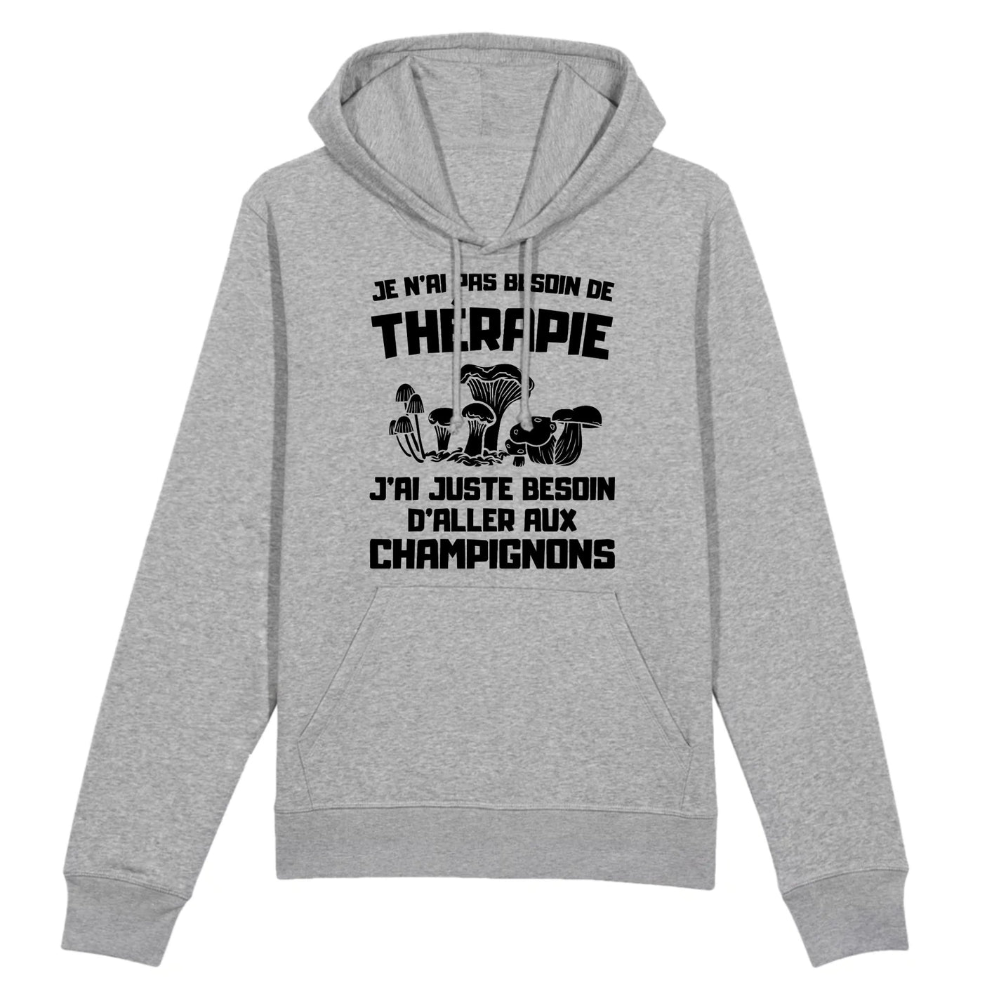 Sweat Capuche Adulte Je n'ai pas besoin de thérapie juste de champignons