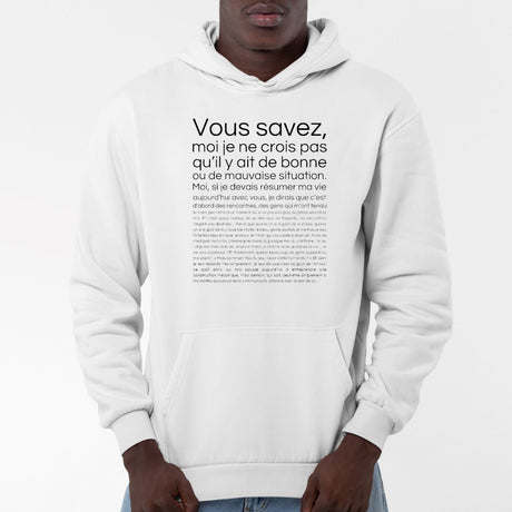 Sweat Capuche Adulte Je ne crois pas qu'il y ait de bonne ou de mauvaise situation Blanc