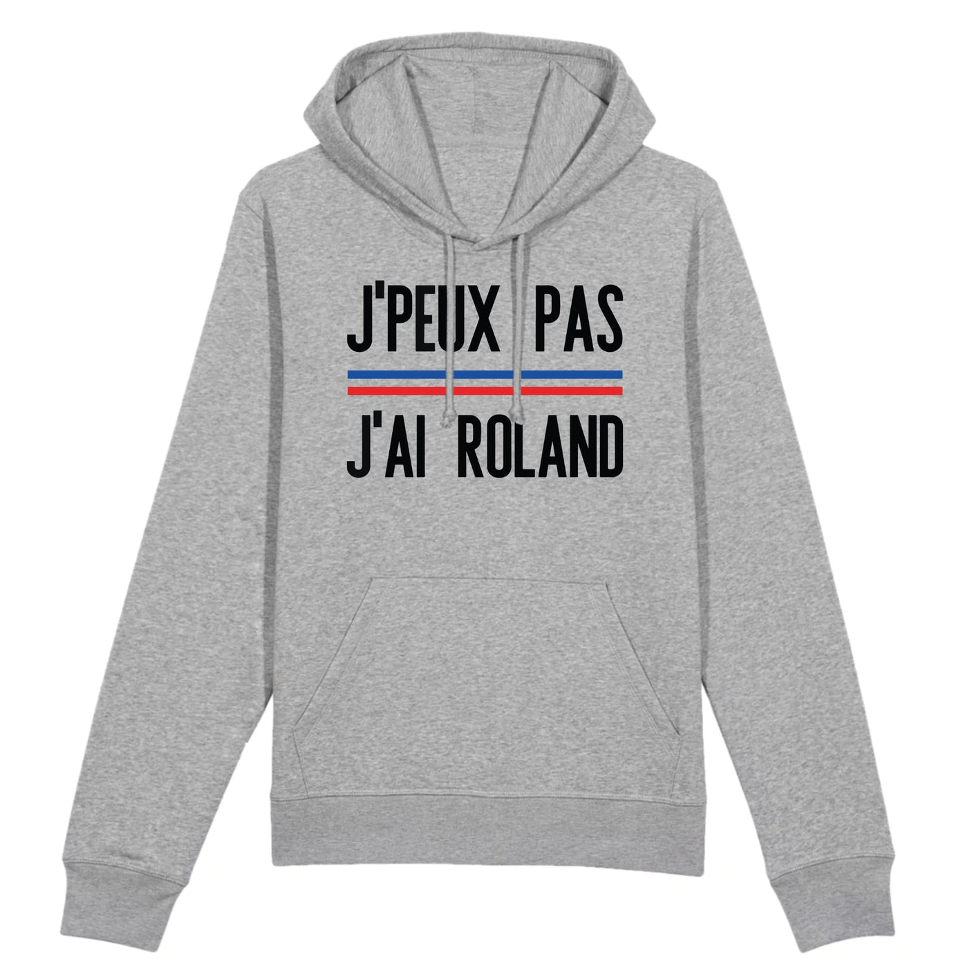 Sweat Capuche Adulte J'peux pas j'ai Roland