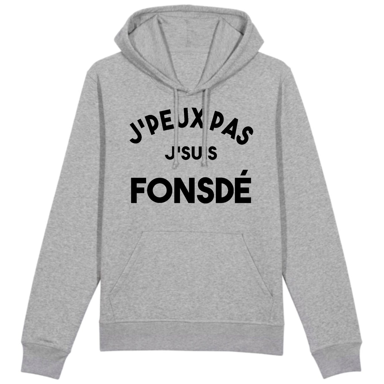 Sweat Capuche Adulte J'peux pas j'suis fonsdé