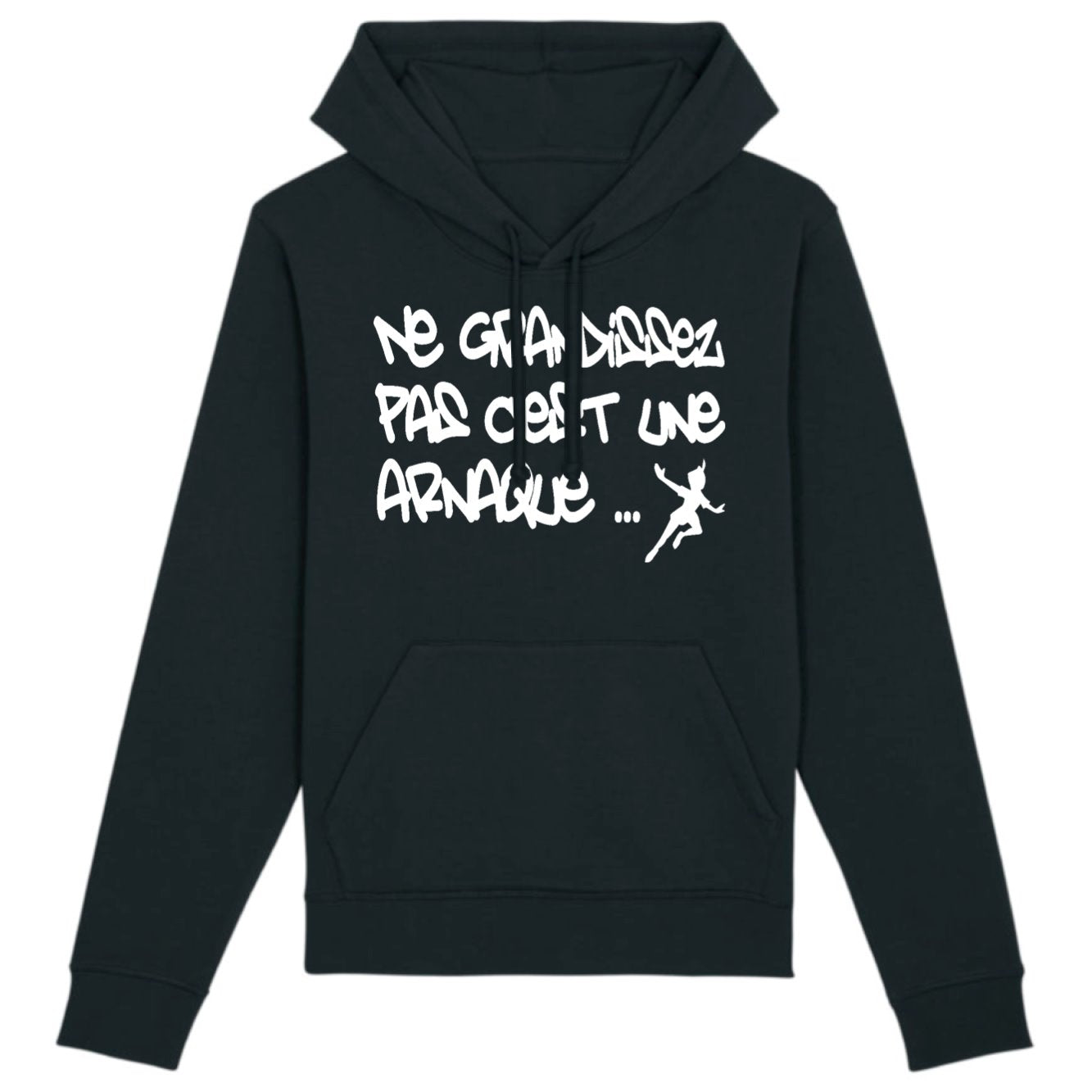Sweat Capuche Adulte Ne grandissez pas c'est une arnaque