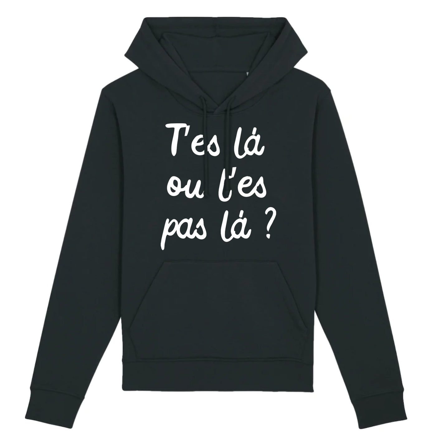 Sweat Capuche Adulte T'es là ou t'es pas là