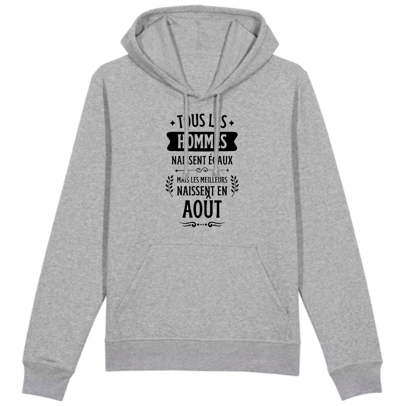 Sweat Capuche Adulte Tous les hommes naissent égaux les meilleurs en août