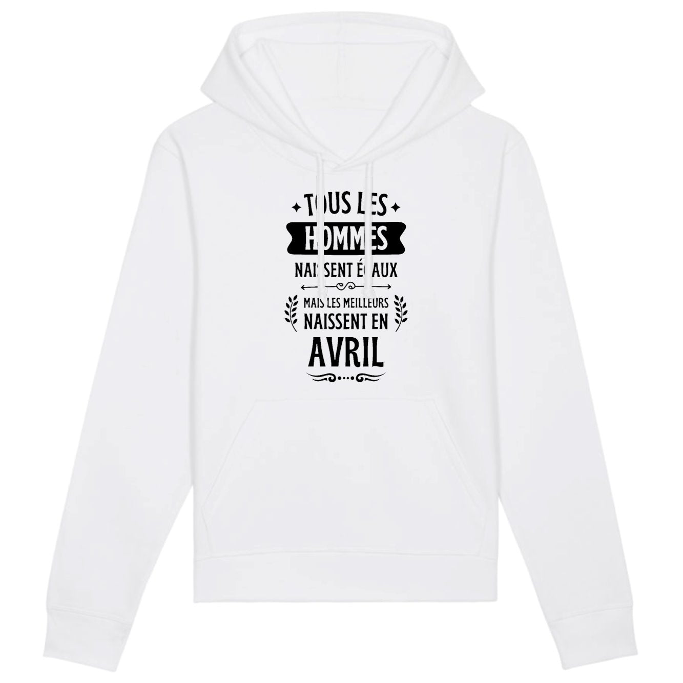 Sweat Capuche Adulte Tous les hommes naissent égaux les meilleurs en avril