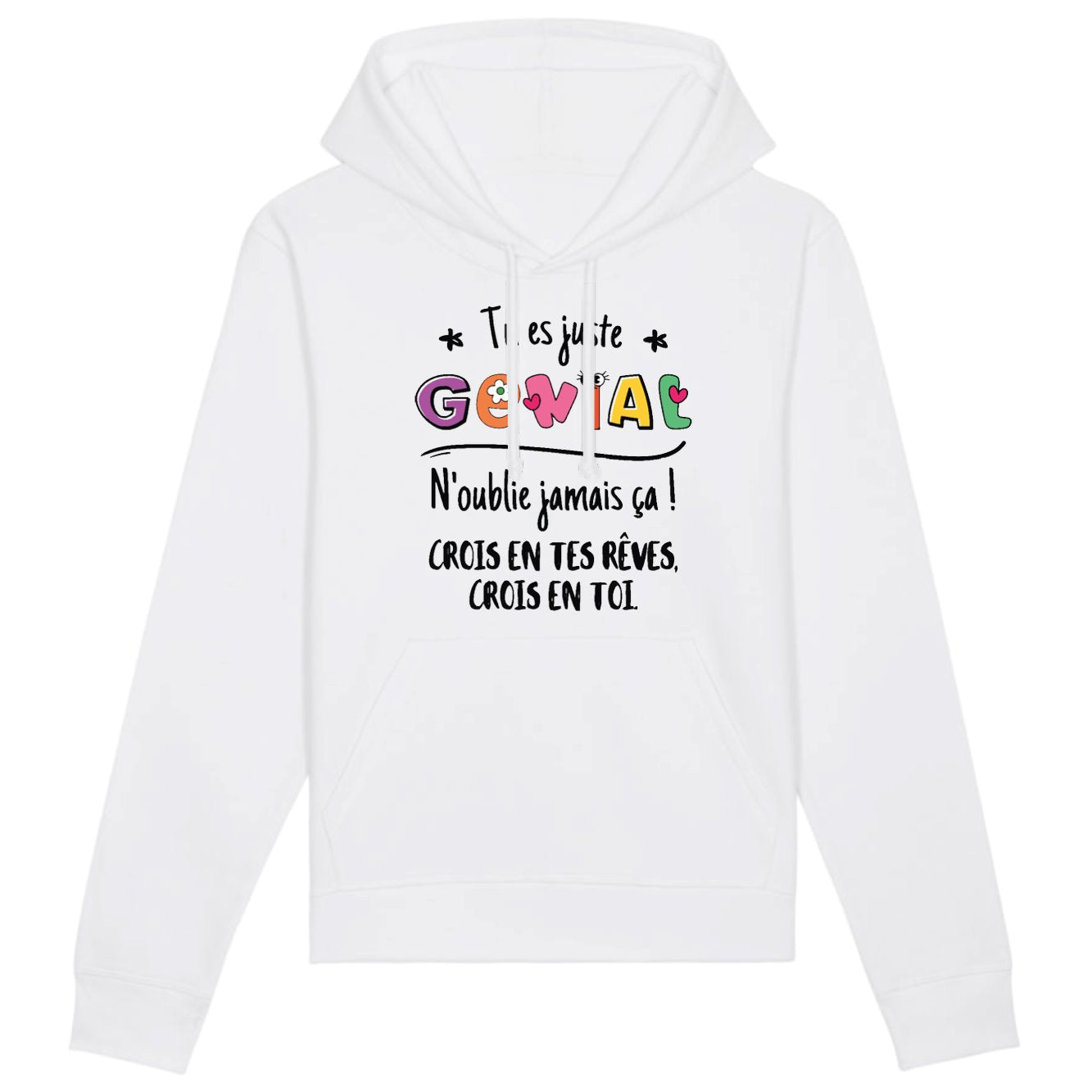 Sweat Capuche Adulte Tu es génial crois en tes rêves