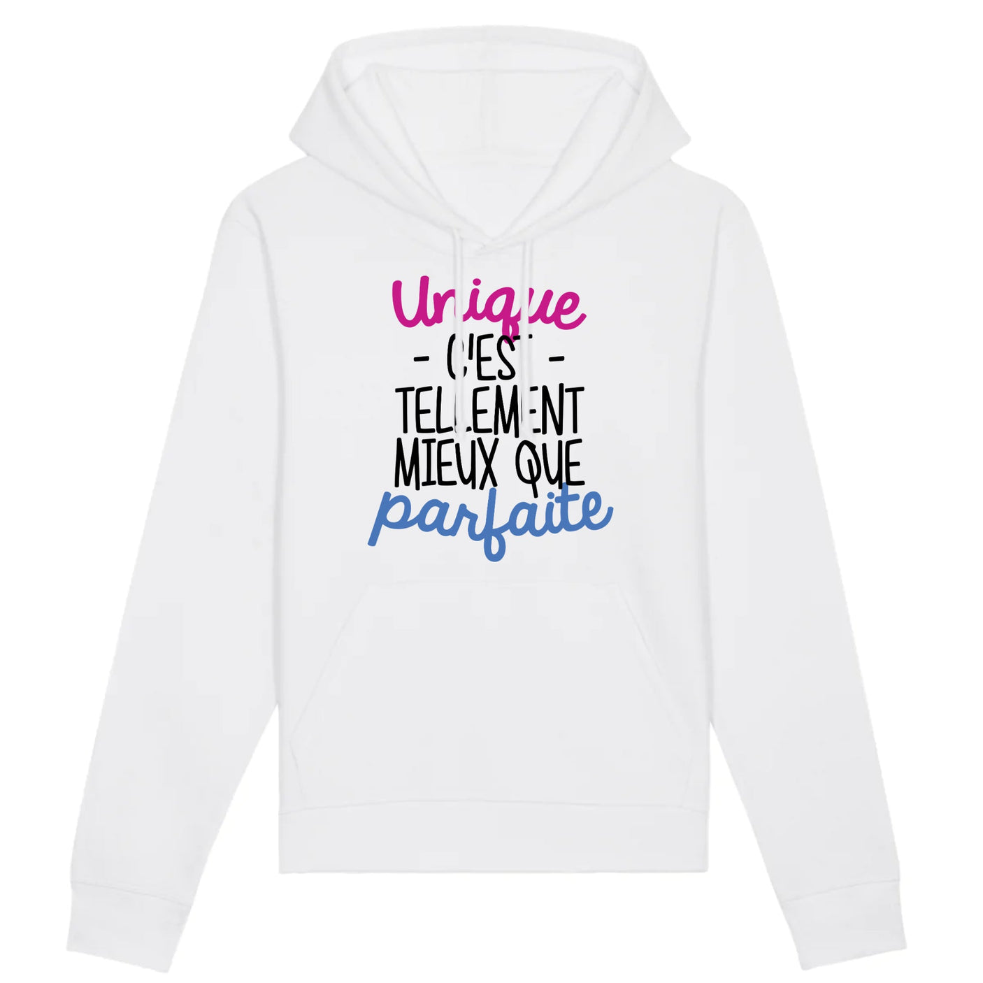 Sweat Capuche Adulte Unique c'est tellement mieux que parfaite