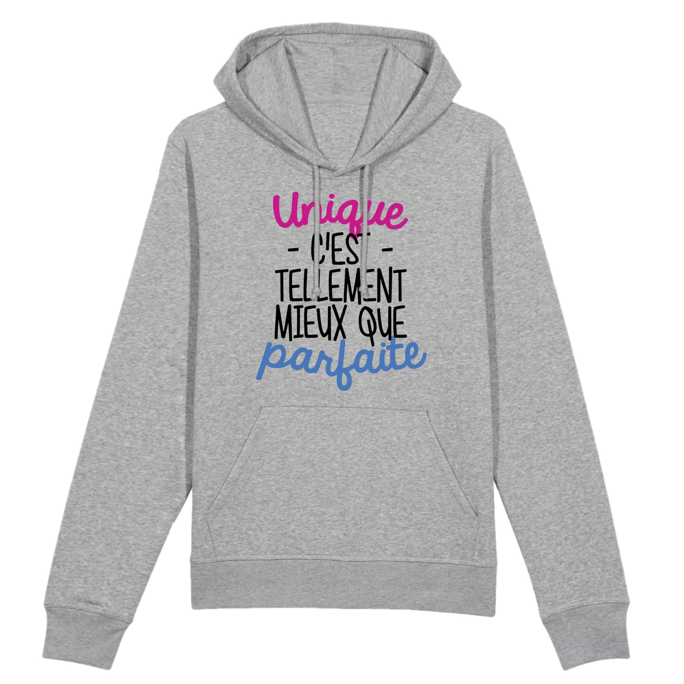Sweat Capuche Adulte Unique c'est tellement mieux que parfaite