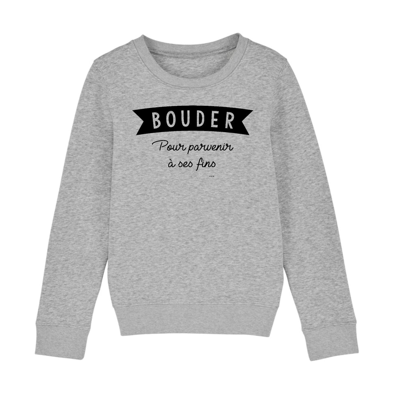 Sweat Enfant Bouder pour parvenir à ses fins