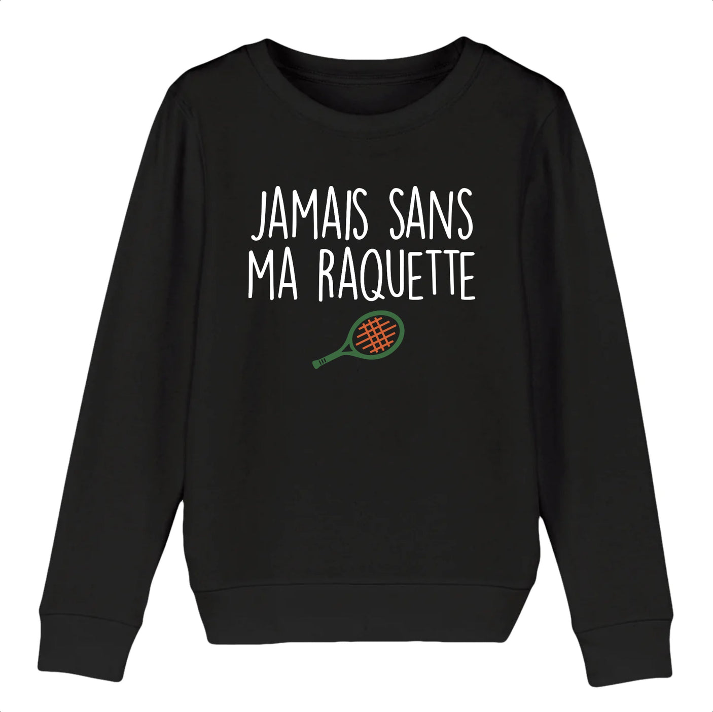 Sweat Enfant Jamais sans ma raquette