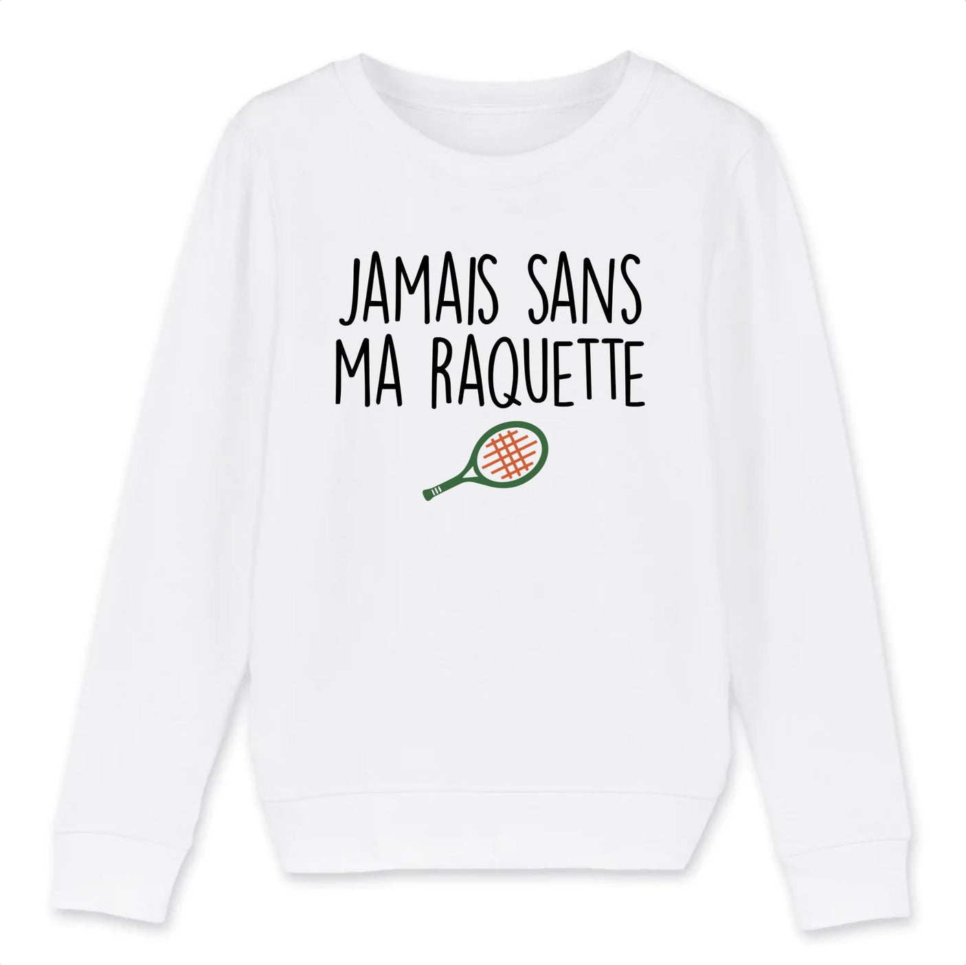 Sweat Enfant Jamais sans ma raquette