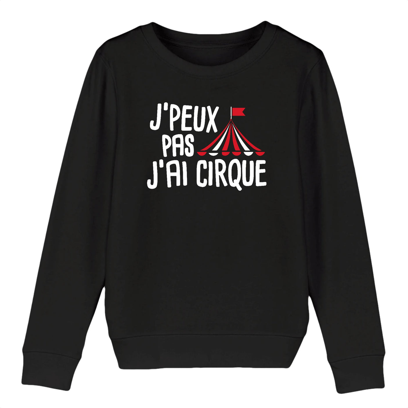 Sweat Enfant J'peux pas j'ai cirque