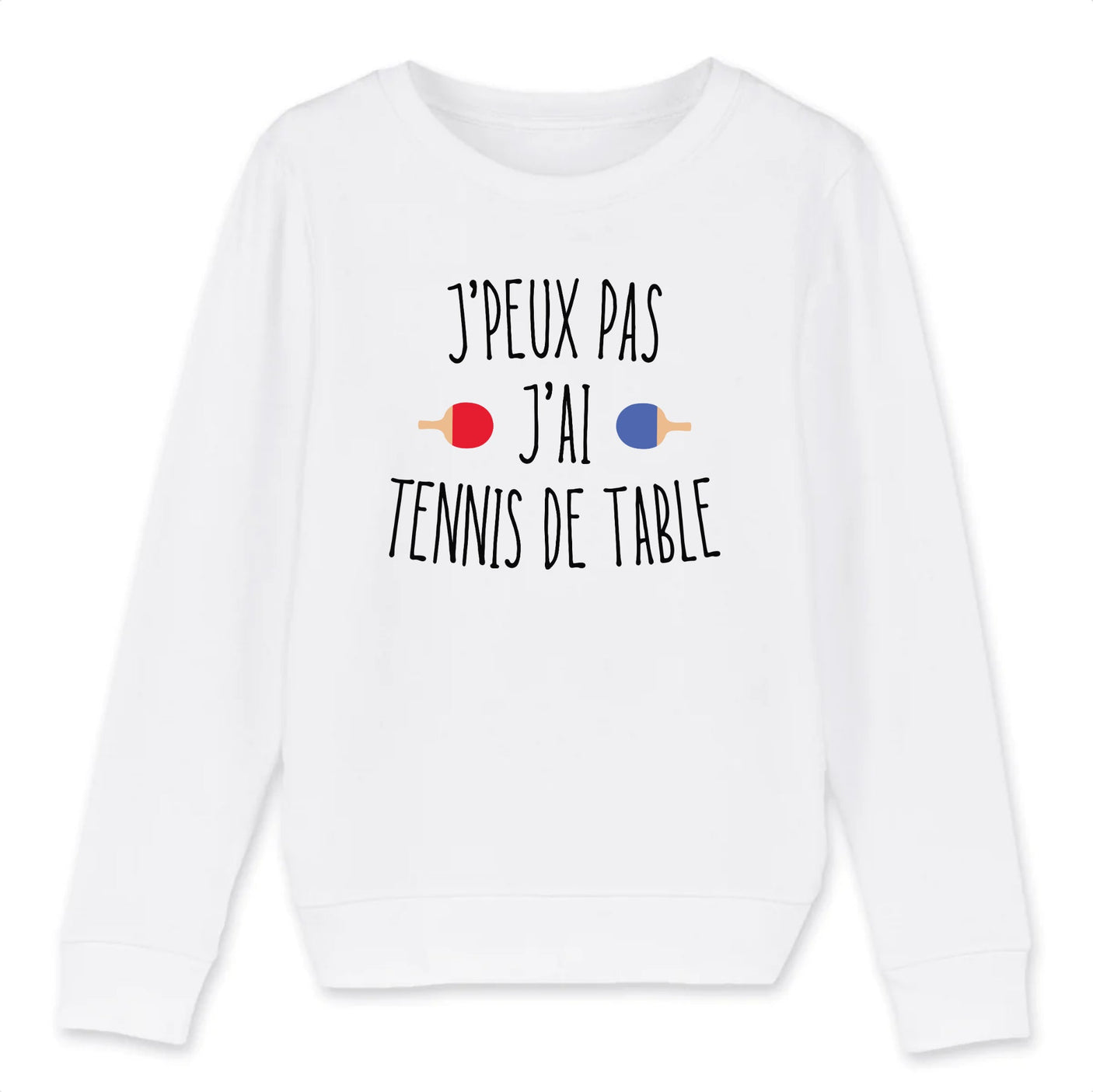 Sweat Enfant J'peux pas j'ai tennis de table