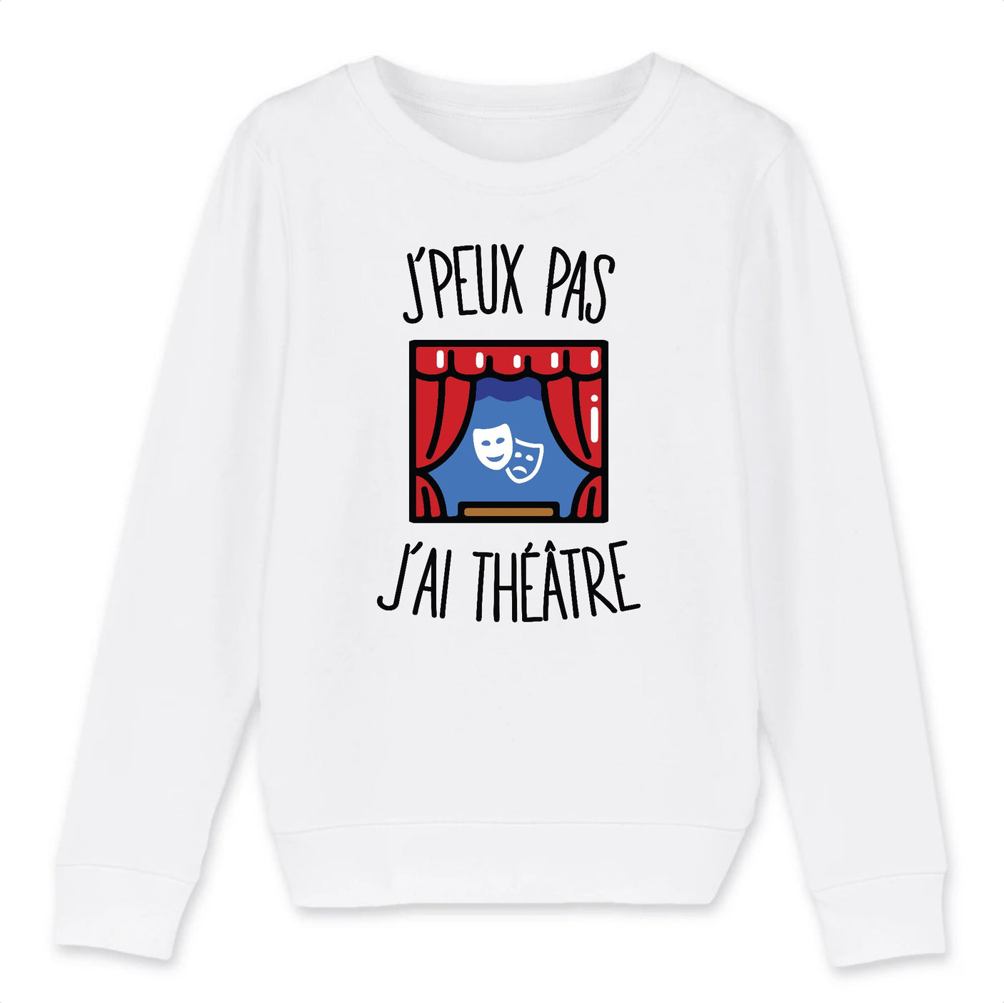 Sweat Enfant J'peux pas j'ai théâtre