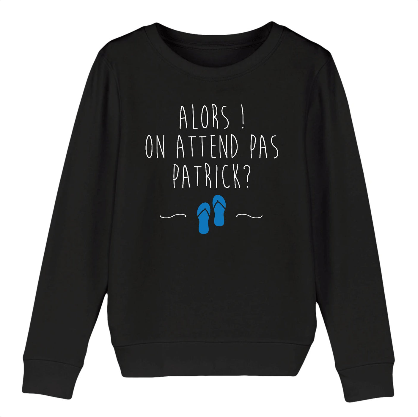 Sweat Enfant On attend pas Patrick