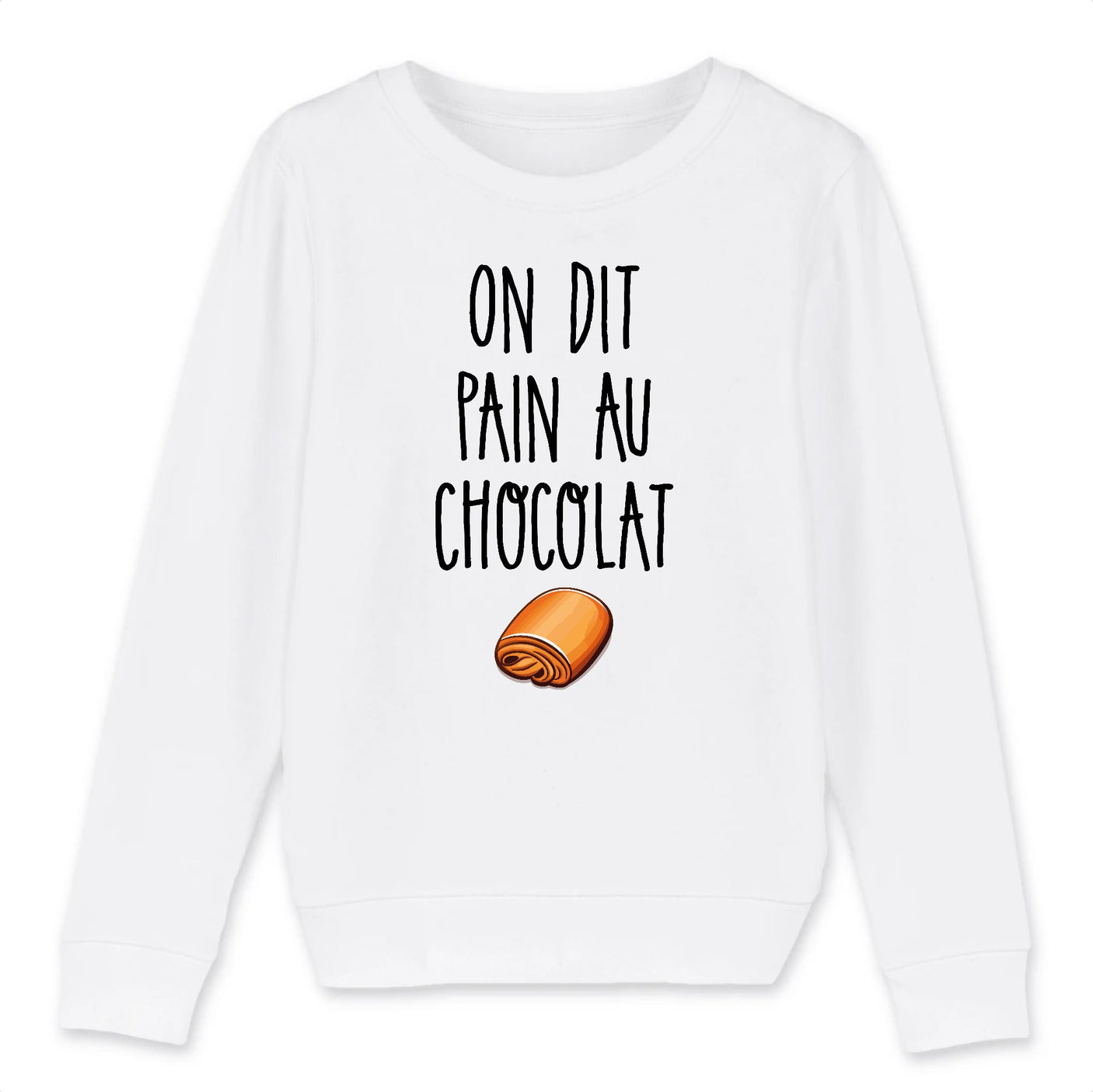Sweat Enfant On dit pain au chocolat