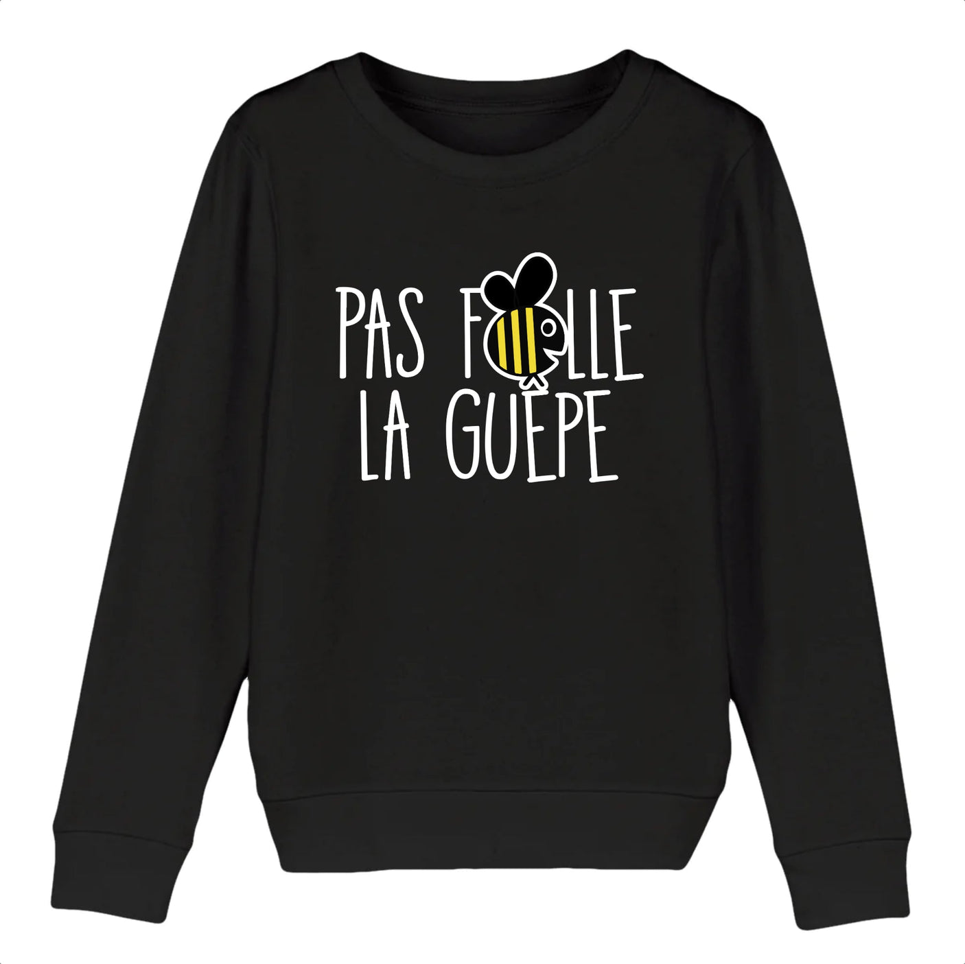 Sweat Enfant Pas folle la guêpe