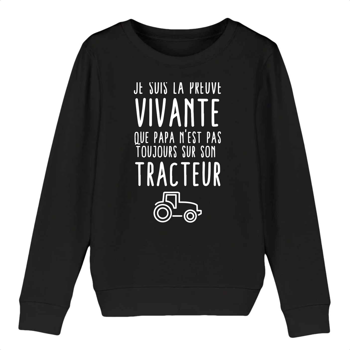 Sweat Enfant Preuve que papa n'est pas toujours sur son tracteur