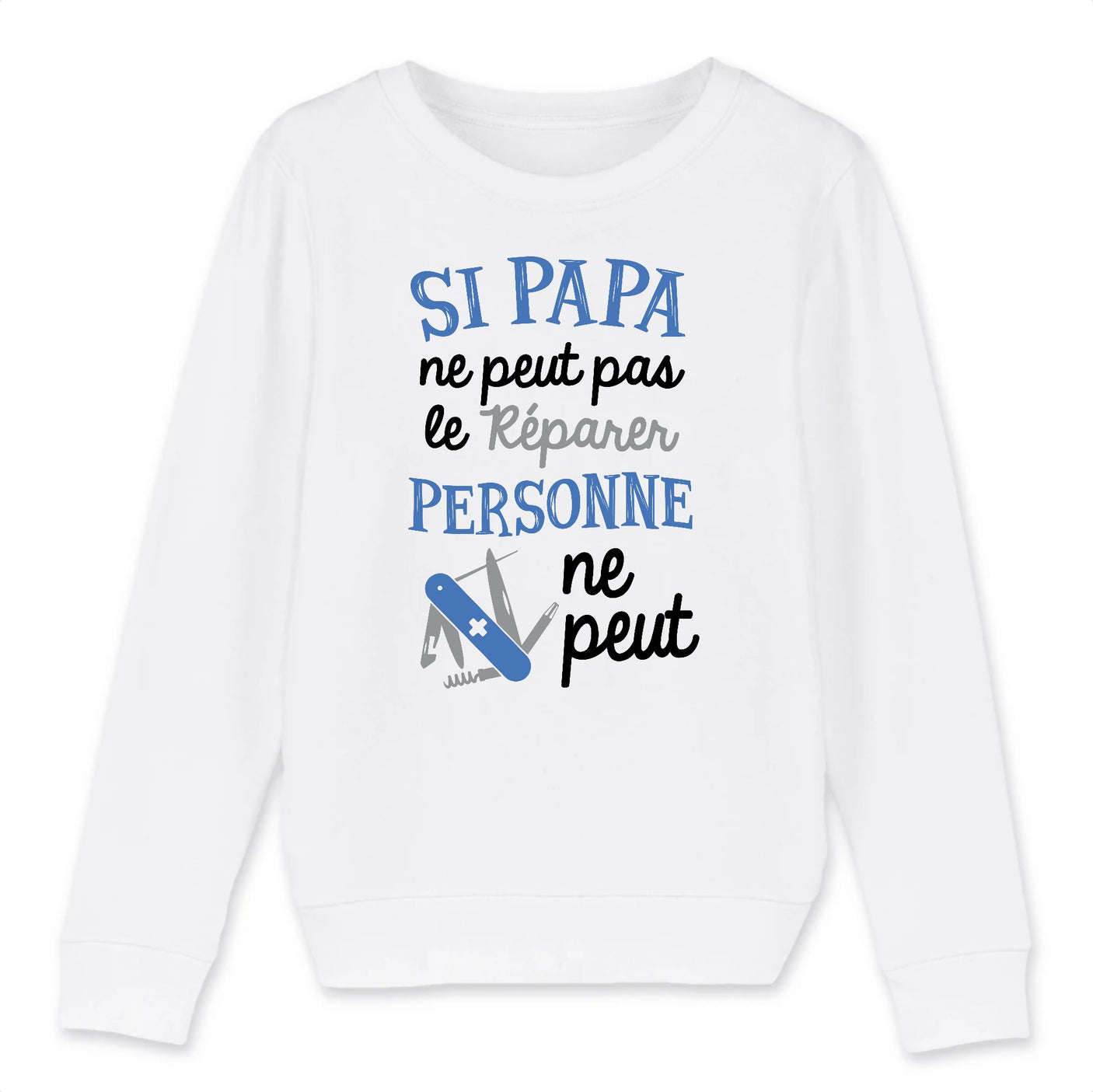 Sweat Enfant Si papa ne peut pas pas le réparer