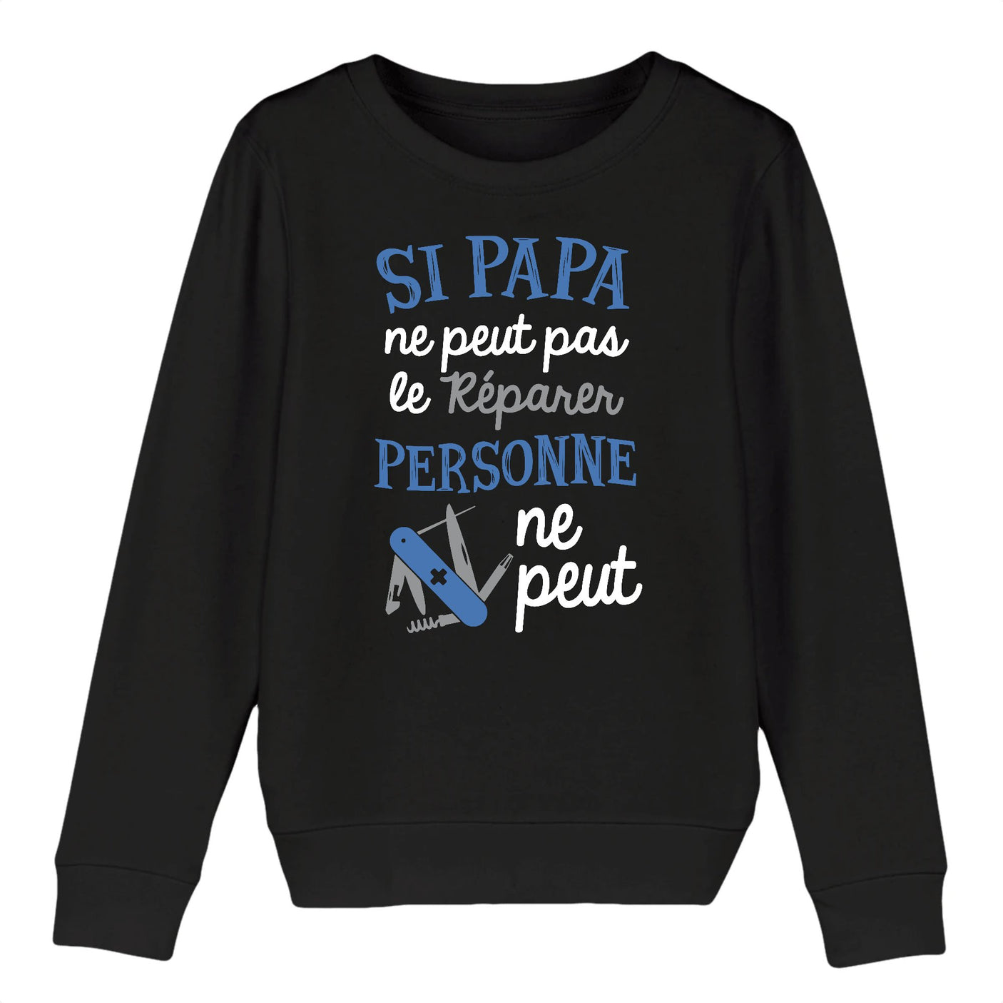 Sweat Enfant Si papa ne peut pas pas le réparer