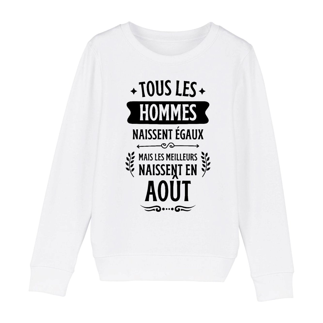 Sweat Enfant Tous les hommes naissent égaux les meilleurs en août