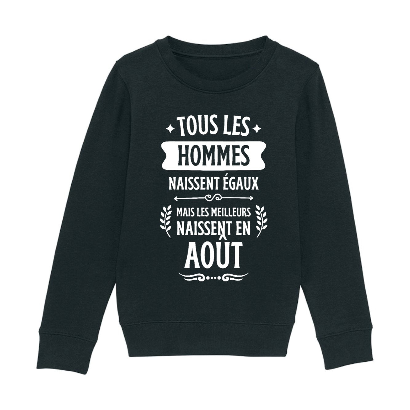 Sweat Enfant Tous les hommes naissent égaux les meilleurs en août