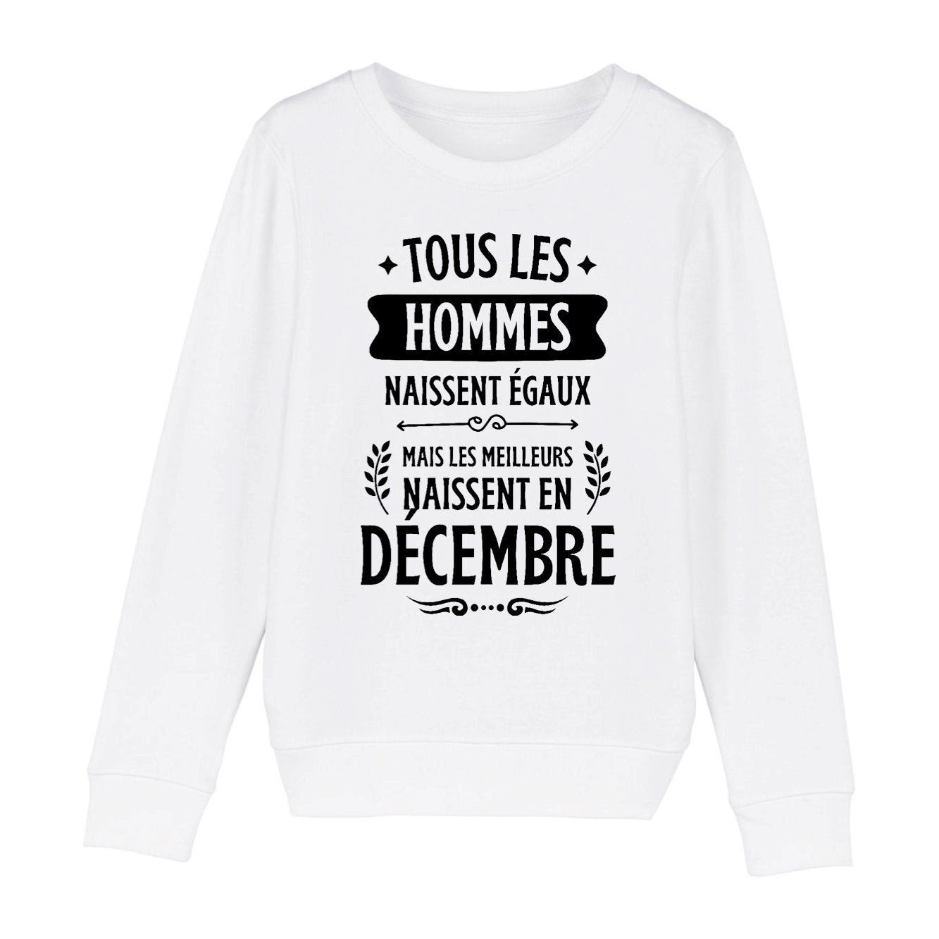 Sweat Enfant Tous les hommes naissent égaux les meilleurs en décembre