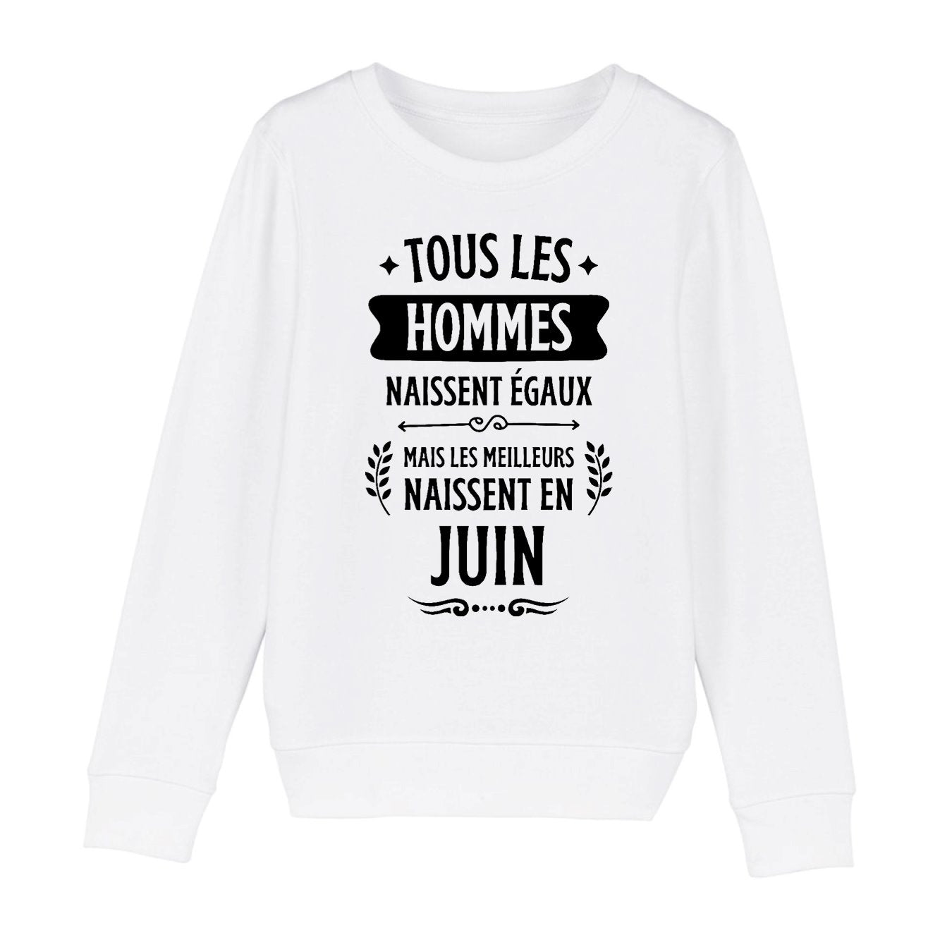Sweat Enfant Tous les hommes naissent égaux les meilleurs en juin