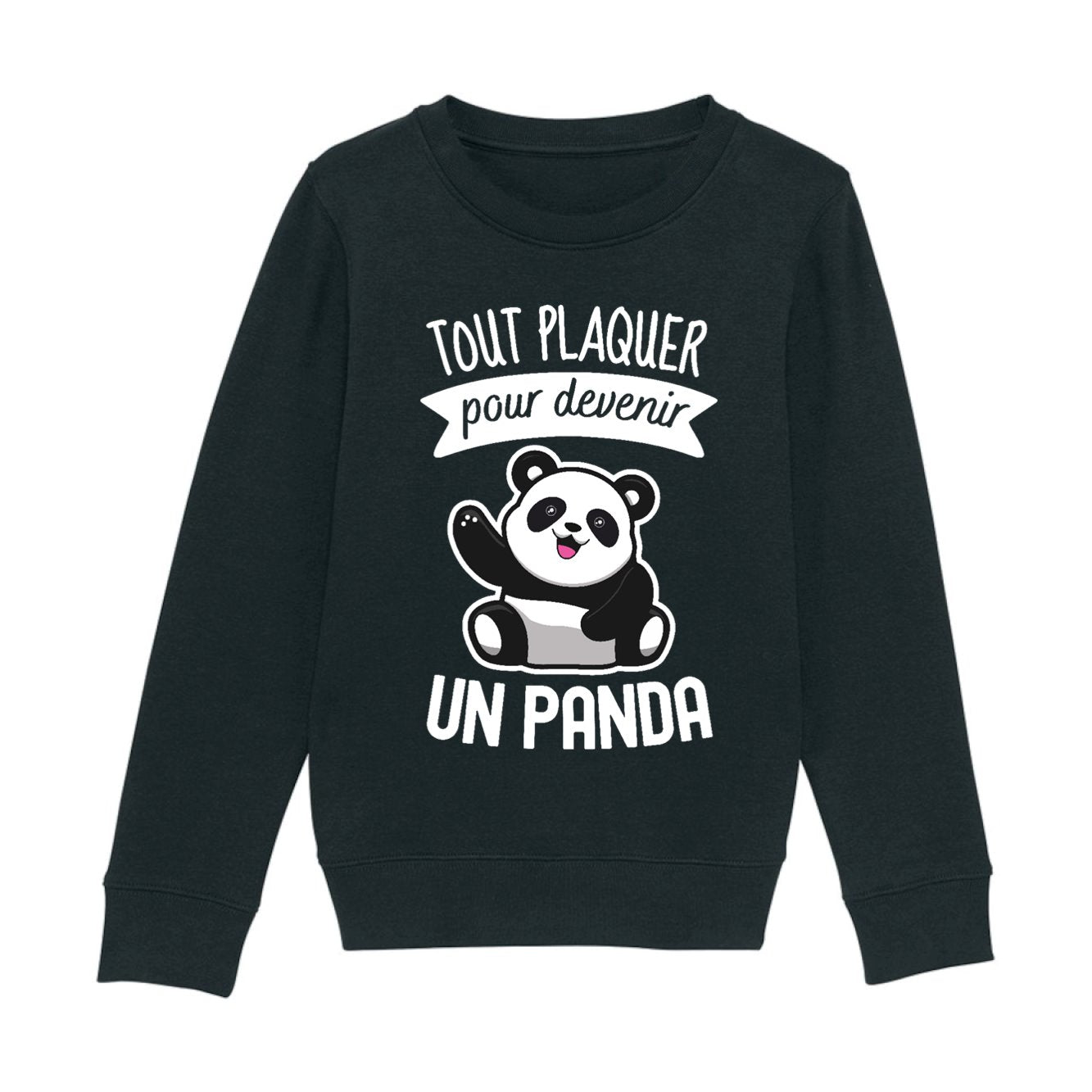 Sweat Enfant Tout plaquer pour devenir un panda