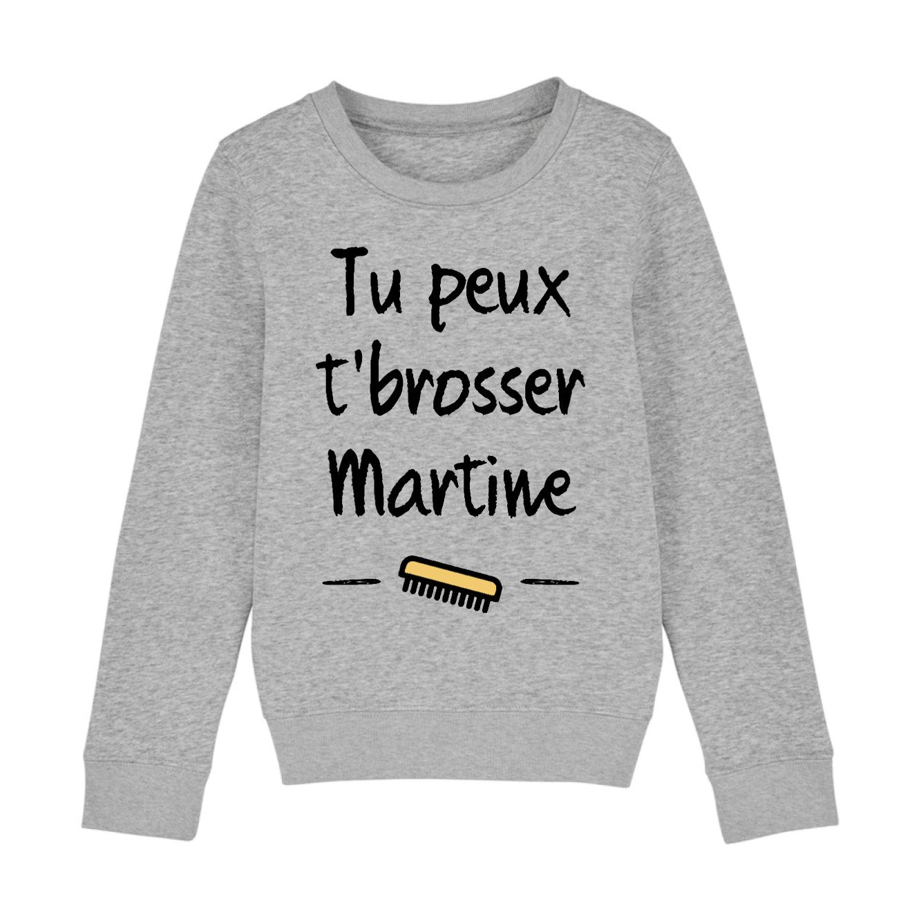 Sweat Enfant Tu peux te brosser Martine