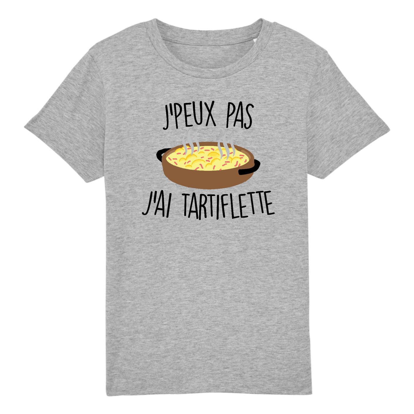 T-Shirt Enfant J'peux pas j'ai tartiflette