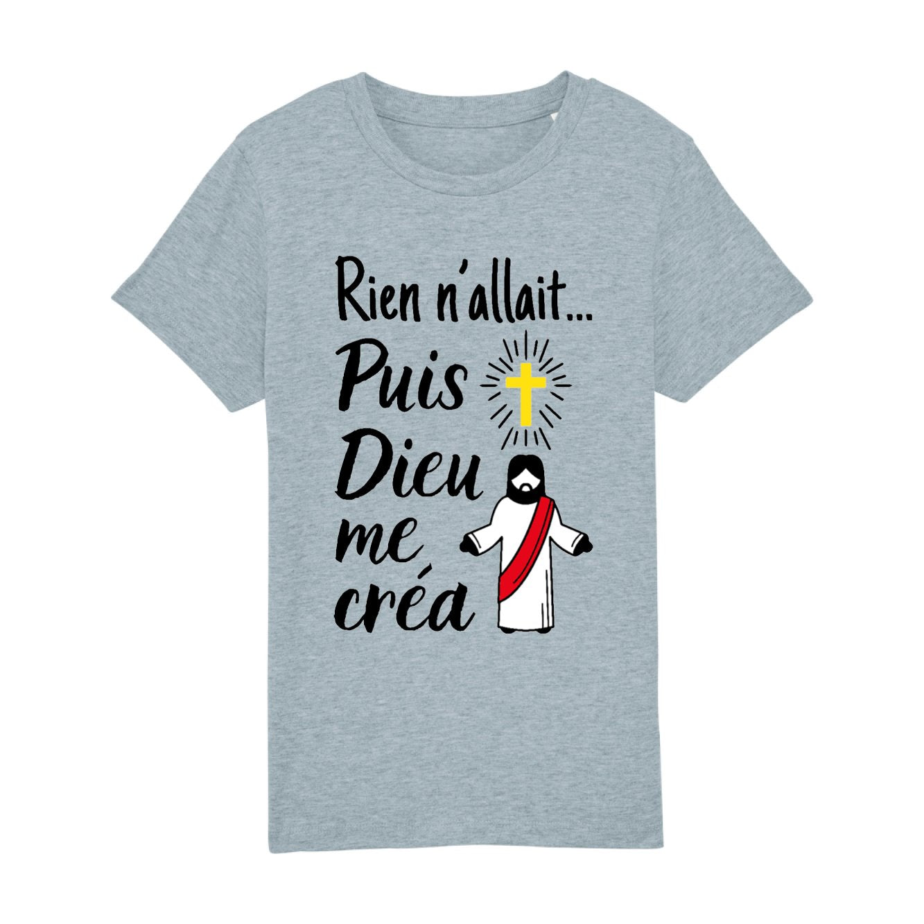T-Shirt Enfant Rien n'allait puis Dieu me créa