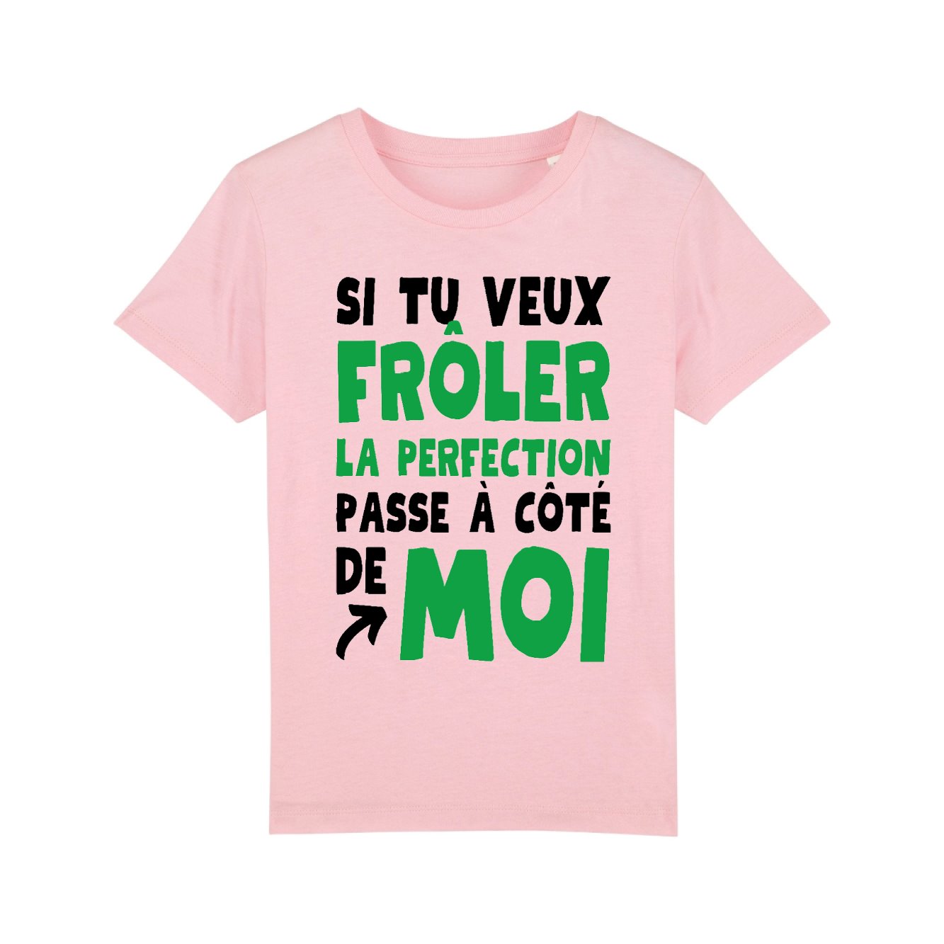 T-Shirt Enfant Si tu veux frôler la perfection passe à côté de moi