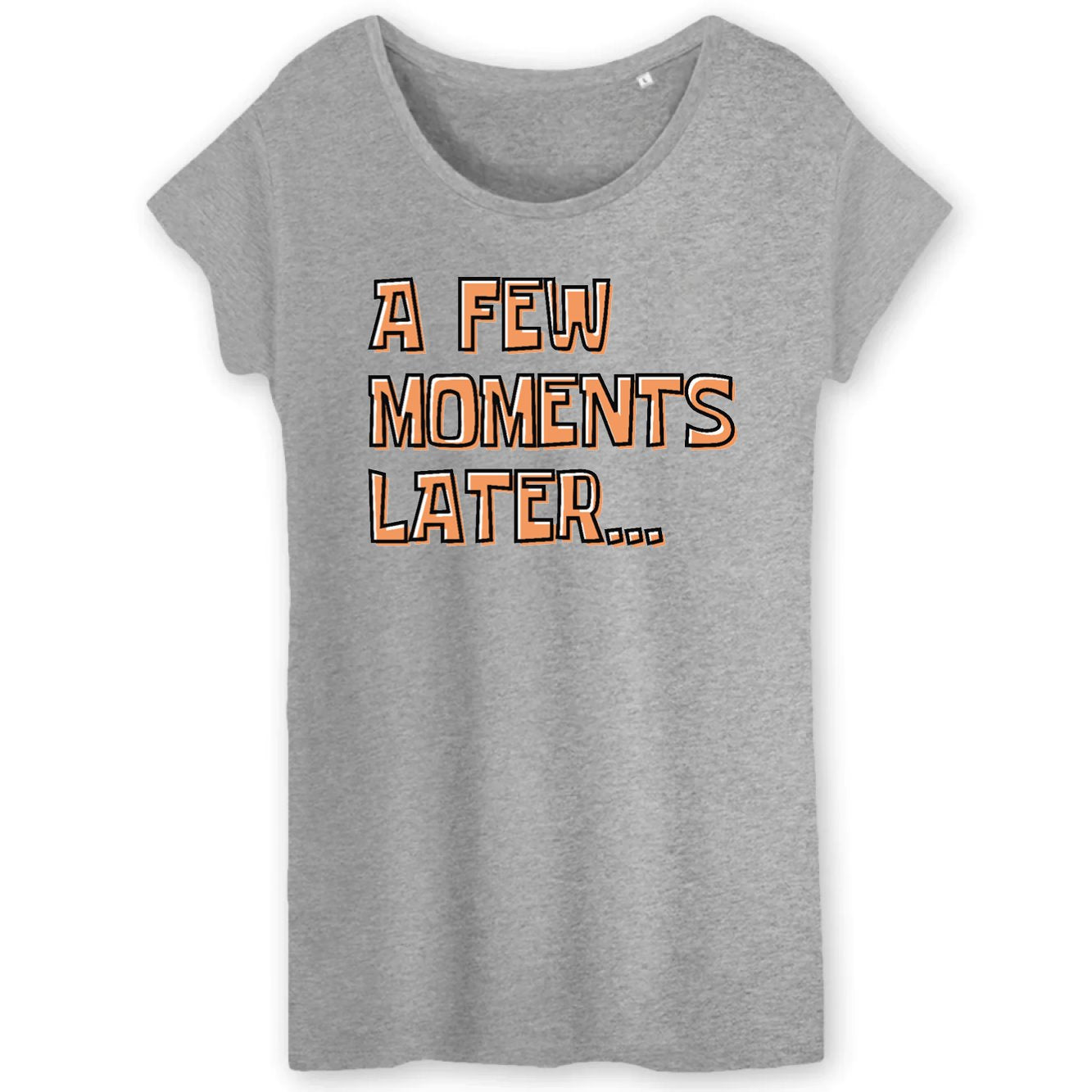 T-Shirt Femme A few moments later