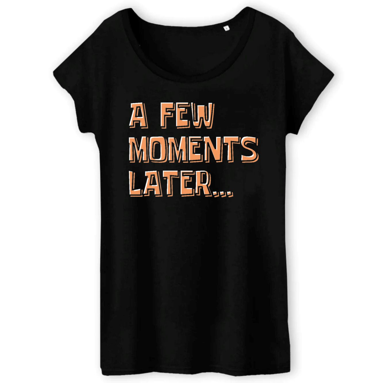 T-Shirt Femme A few moments later
