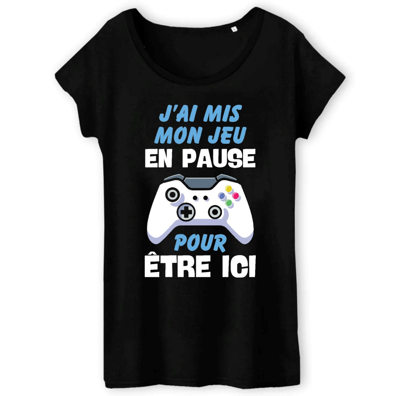 T-Shirt Femme J'ai mis mon jeu en pause pour être ici