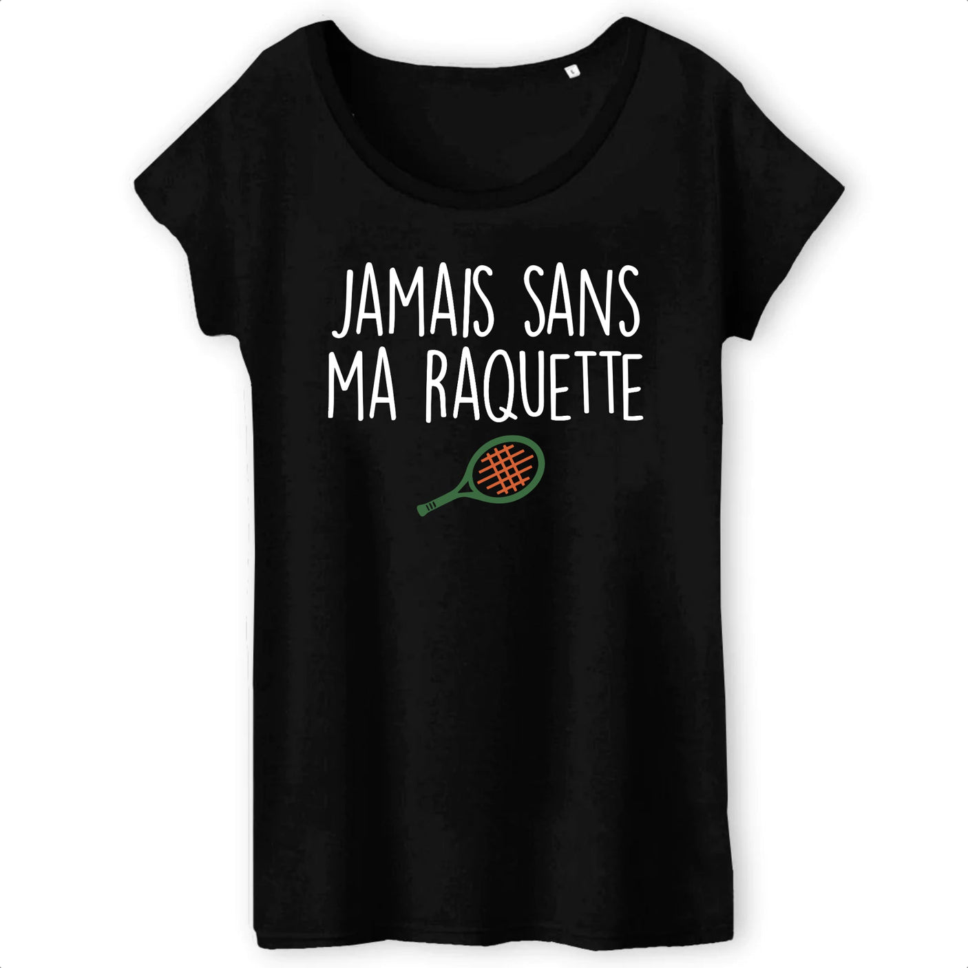 T-Shirt Femme Jamais sans ma raquette