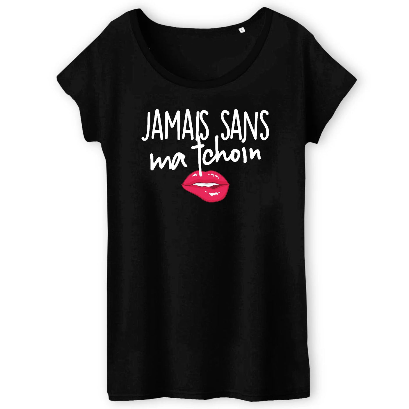 T-Shirt Femme Jamais sans ma tchoin