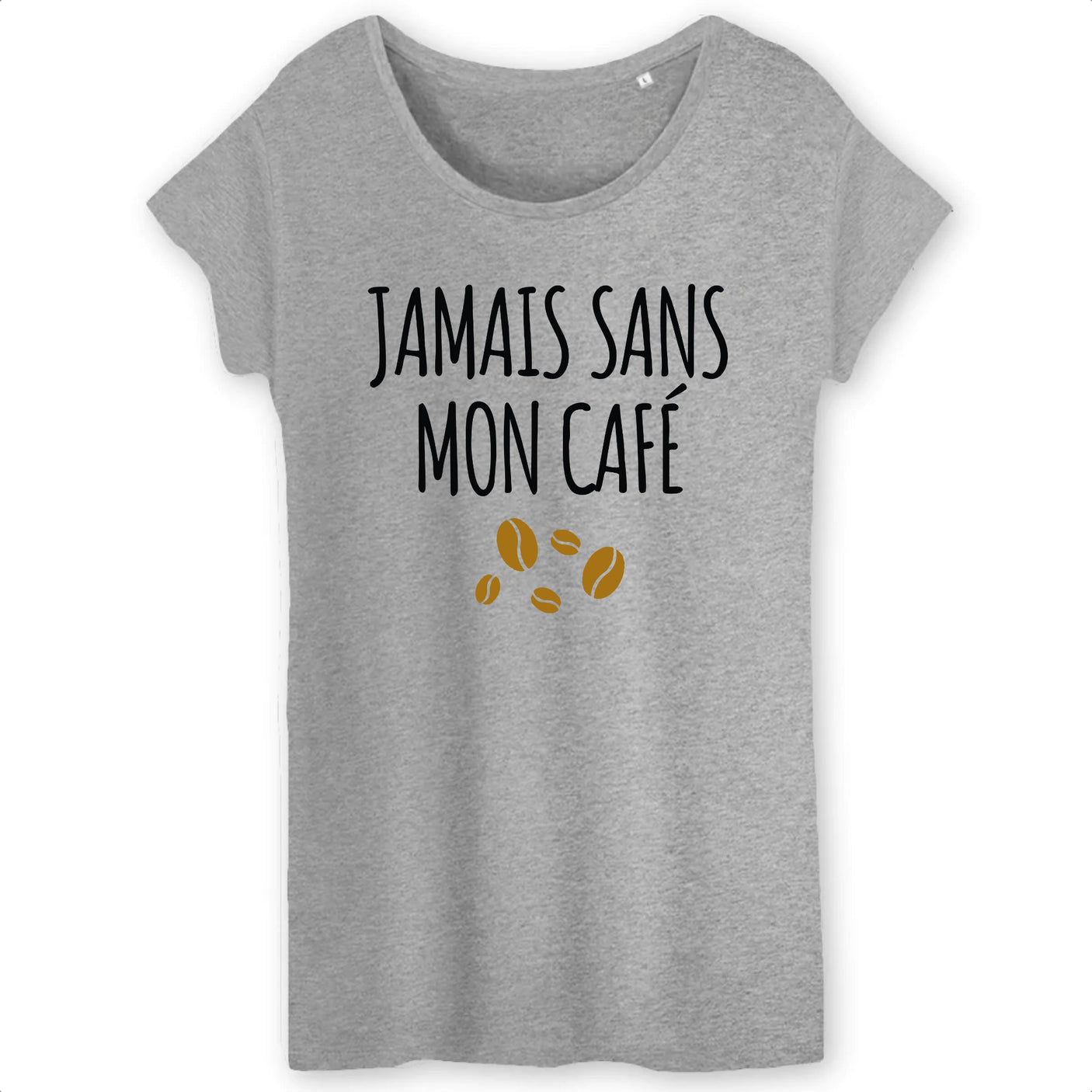 T-Shirt Femme Jamais sans mon café