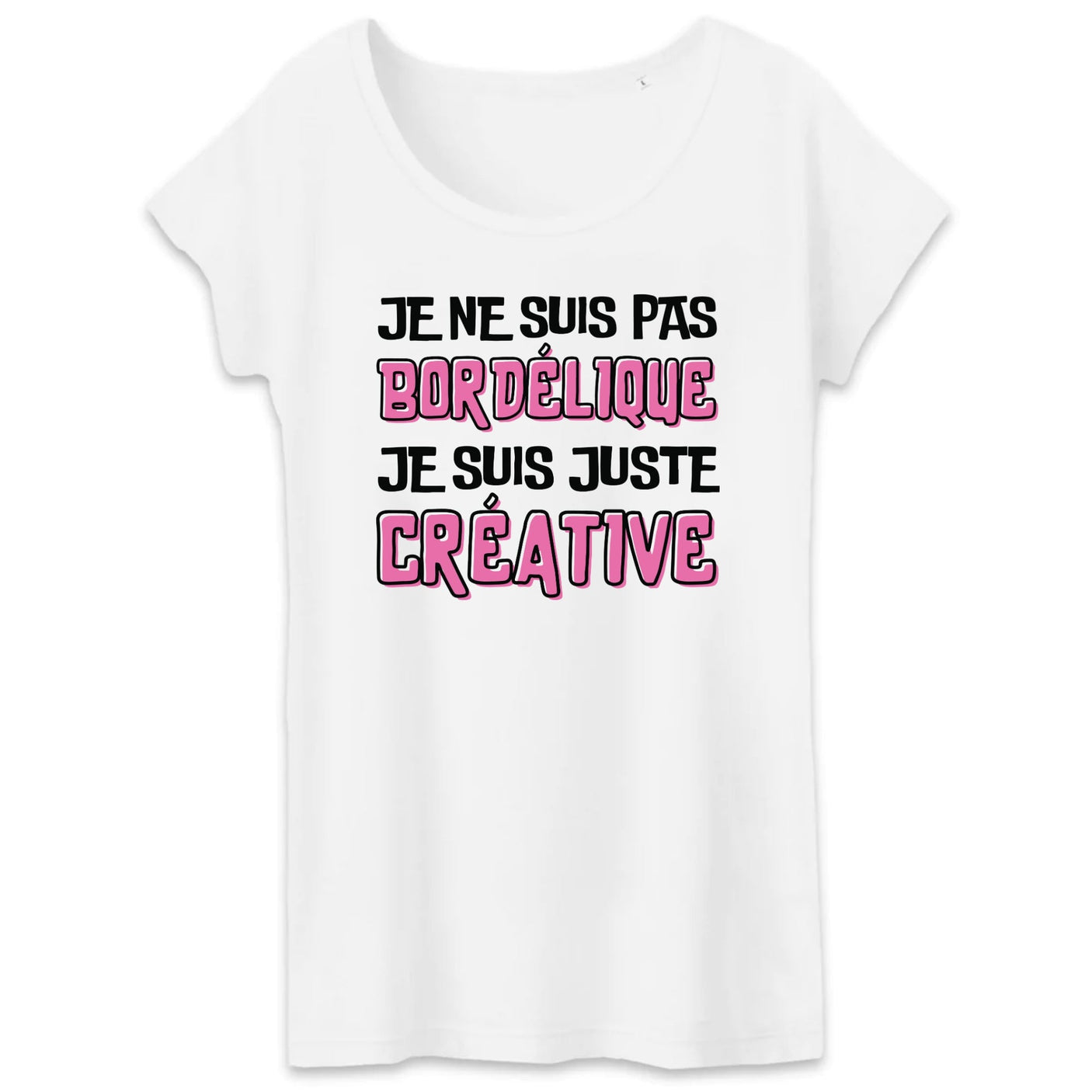 T-Shirt Femme Je ne suis pas bordélique je suis créative