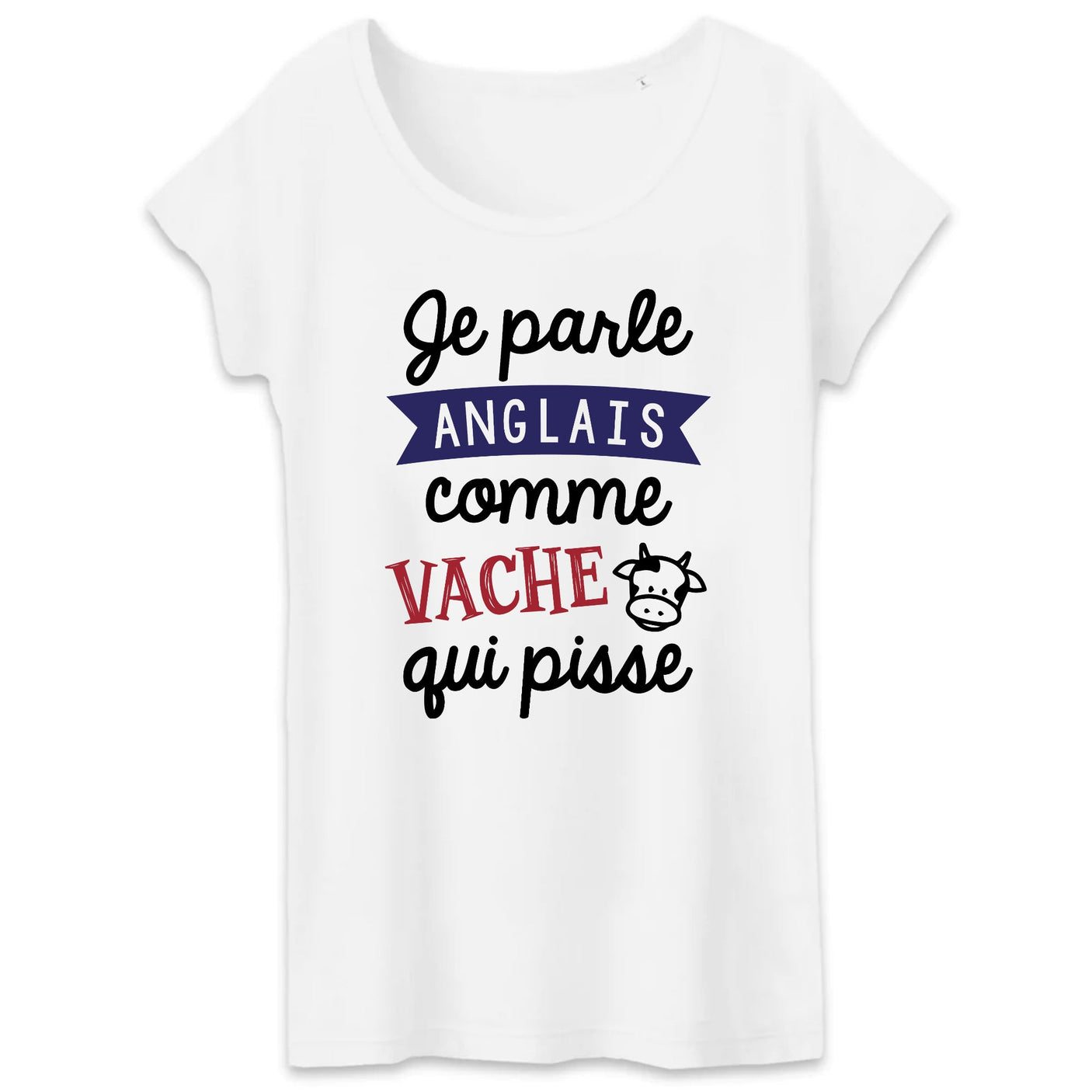 T-Shirt Femme Je parle anglais comme vache qui pisse